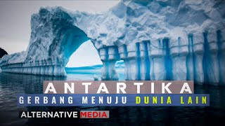 Antartika (Bagian 1) Gerbang Menuju Dunia Lain