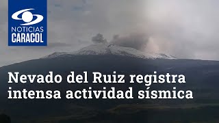 Nevado del Ruiz registra intensa actividad sísmica y emisiones de ceniza