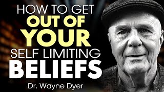 Dr Wayne Dyer - How to Get Out of Your Limiting Beliefs!