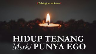 HIDUP TENANG meski PUNYA EGO