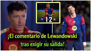 El comentario de Lewandowski tras exigir su salida del Barcelona tras la derrota ante el Atlético ma