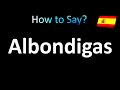 how to pronounce albondigas spanish