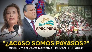 ¡NO HARÁN CASO!| Confirman paro nacional durante APEC: no importa lo que diga el gobierno o Congreso