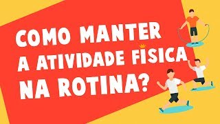 7 Dicas Simples para Manter a Atividade Física na Rotina | Autoridade Fitness