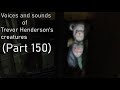 Voices and sounds of Trevor Henderson's creatures (Paaaaart 150!)