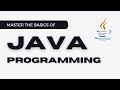 Java Fundamentals: Master the Basics of Java Programming