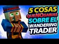 5 COSAS que NO SABIAS sobre el WANDERING TRADER