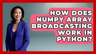 How Does NumPy Array Broadcasting Work In Python? - Python Code School
