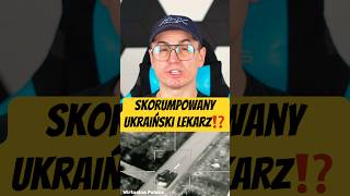 Skorumpowany ukraiński lekarz⁉️#informacje #pieniądze #biznes #ukraina #finanse #lekarz #konflikt