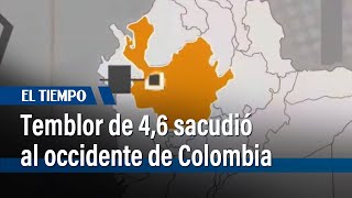 Temblor de 4,6 sacudió al occidente de Colombia | El Tiempo