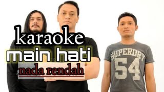 Main hati - andra and the backbone karaoke (nada rendah)