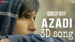 New 3D song | AAZADI | Ranveer singh | Gully Boy | 2019 songs