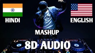 Hindi English NonStop (8D Audio🎧) Mashup Bollywood & hollywood Mix Mashup | 8D Songs | 8D MUSINGS