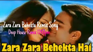 Zara Zara Bahekta Hai Latest Song Deep House Remix 124Bpm