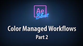 Color Managed Workflows in After Effects - Part 2: Real Project Scenarios