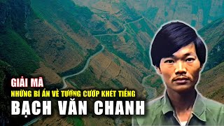 Decoding the mysteries of the notorious bandit Bach Van Chanh