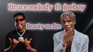 BRUCE MELODY ft JOEBOY -beauty on fire (Official video)