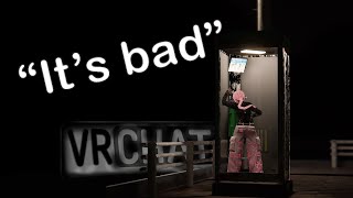 The good, The bad, And the truly ugly of VRChat
