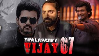 Fahad Fasil In Thalpathy 67 🙀🔥 | T67 Story 🔥 |Thalapathy in New Get-Up In T66 😍