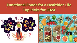 Eat Smart in 2024: Top Functional Foods for a Healthier You