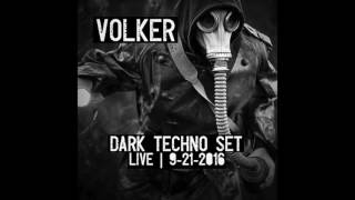 Volker | Dark Techno Set | Live 9-21-2016