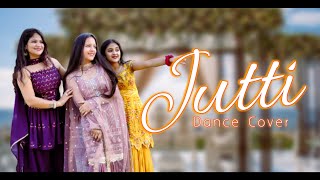 Jutti - Ammy Virk & Mannat Noor | Sonam Bajwa | Muklawa | Punjabi Song | Dance Cover