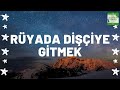 rüyada dişçiye gitmek ne anlama gelir i tüm detaylar