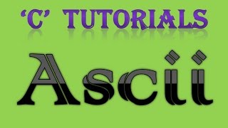 C Programming Tutorial - 30 Ascii