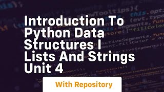 Introduction to python data structures i lists and strings unit 4