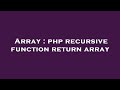 Array : php recursive function return array