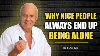 Why Nice People Always End Up Being Alone | Wayne Dyer Motivation