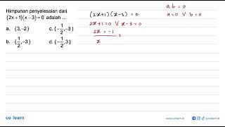 Himpunan penyelesaian dari (2x + 1)(x - 3) = 0 adalah...