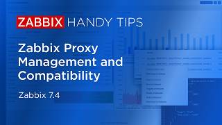 Zabbix Handy Tips: Zabbix Proxy Management and Compatibility