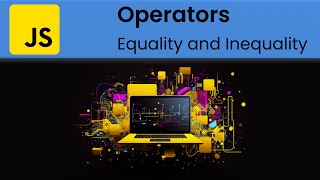 JavaScript - Operators: Comparison (Equality and Inequality)