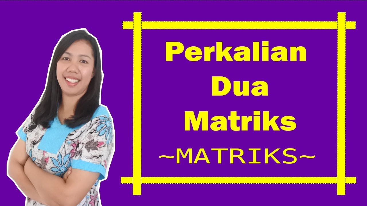 Perkalian Dua Matriks - YouTube