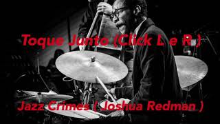 Toque Junto ( Click L e R ) Joshua Redman (Jazz Crimes)