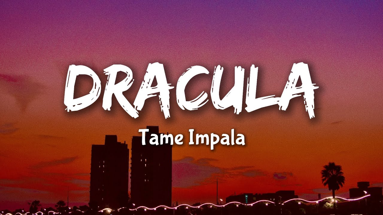Dracula Tame Impala Lyrics Youtube