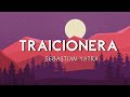 Sebastian Yatra - Traicionera (Letras / Lyrics)