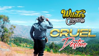 WILDER TORRES - CRUEL DESTINO | Primicia 2024 - 2025 (video Oficial)