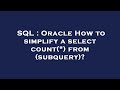 SQL : Oracle How to simplify a select count(*) from (subquery)?