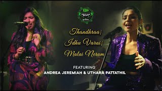 Thandhira | Idhu Varai | Malai Nerum Featuring : Andrea Jeremiah \u0026 Uthara Pattathil