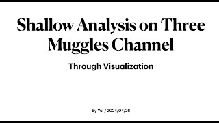 由可视化角度浅析三个麻瓜频道 | Shallow Analysis on YT channel: three muggles