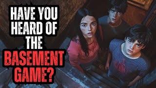 Has Anyone Here Ever Heard of The Basement Game?