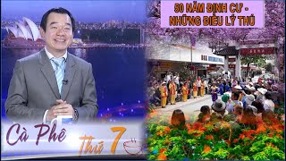 CÀ PHÊ THỨ 2 - 6/01/2025 - CHƯƠNG TRÌNH ĐẶC BIỆT: 50 NĂM ĐỊNH CƯ - NHỮNG ĐIỀU LÝ THÚ