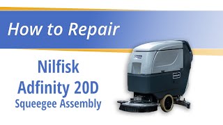 DIY Guide: Replacing Squeegee Assembly on Nilfisk Adfinity 20D