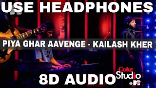 Piya ghar aavenge (8D Audio) || Kailash kher || 3D Audio || 8D Song || 3D Song