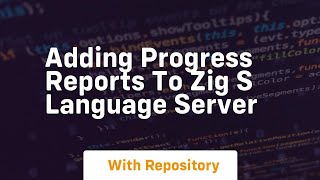 Adding progress reports to zig s language server