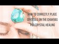 How to Correctly Place Crystals on the Chakras in a Crystal Healing Session
