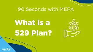 90 Seconds with MEFA: What is a 529 Plan?