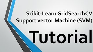 Turing hyperparameters using gridsearchCV (scikit Learn) Tutorial Support vector Machine (SVM)